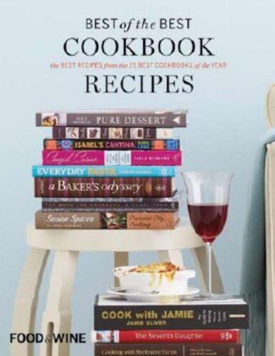 Editors of Food & Wine Food & Wine  Of The  Cookbook Recipes: The  Recipes From The 25  Cookbooks Of The Year