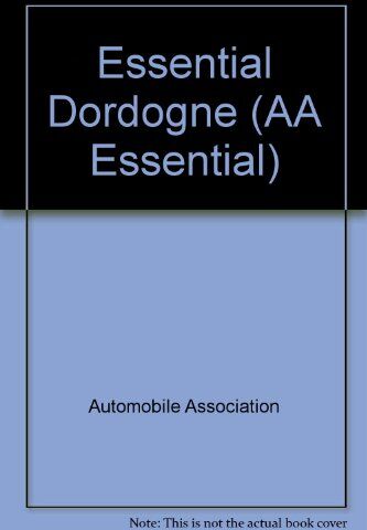 Automobile Association (Great Britain) Essential Dordogne (Aa Essential S.)