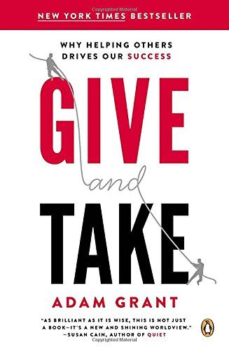 Adam Grant Give And Take: Why Helping Others Drives Our Success