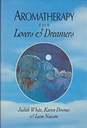 Aromatherapy For Lovers And Dreamers