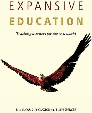 Bill Lucas Expansive Education: Teaching Learners For The Real World