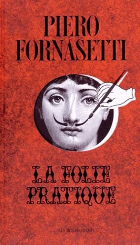 Collectif Fornasetti : La Folie Pratique