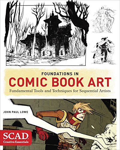 Lowe, John Paul Foundations In Comic Book Art: Scad Creative Essentials (Fundamental Tools And Techniques For Sequential Artists)