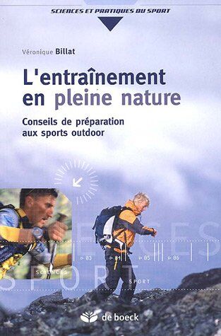 Véronique Billat L'Entraînement En Pleine Nature : Conseils De Préparation Aux Sports Outdoor