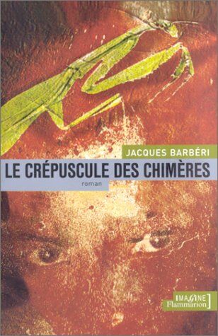 Jacques Barbéri Crepuscule Des Chimeres (Le) (Science Fiction, Fantasy)