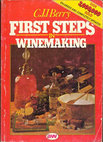 Berry, C. J. J. First Steps In Wine Making