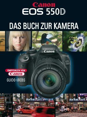 Guido Krebs Canon Eos 550d: Das Buch Zur Kamera