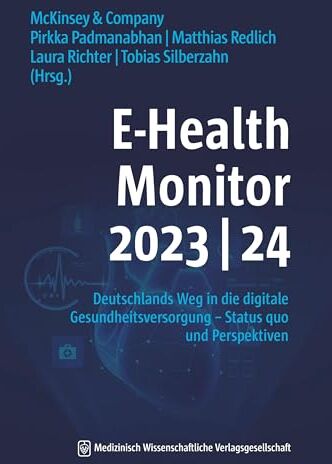 Laura Richter E-Health Monitor 2023/24: Deutschlands Weg In Die Digitale Gesundheitsversorgung – Status Quo Und Perspektiven