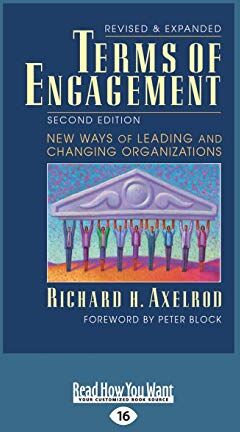 Richard Axelrod Terms Of Engagement:  Ways Of Leading And Changing Organizations