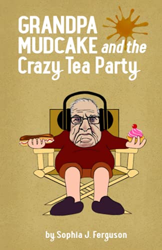 Ferguson, Sophia J. Grandpa Mudcake And The Crazy Tea Party: Funny Picture Books For 3-7 Year Olds