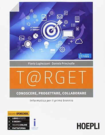 T@rget Conoscere, Progettare, Collaborare. Informatica Per Il Primo Biennio. Per Le Scuole Superiori. Con E-Book. Con Espansione Online. Con Libro: Laboratorio