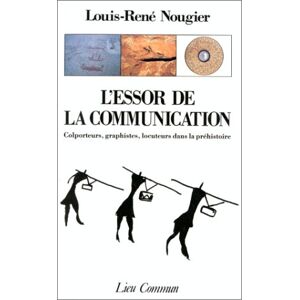 Louis-René Nougier L'Essor De La Communication. Colporteurs, Graphistes, Locuteurs Dans