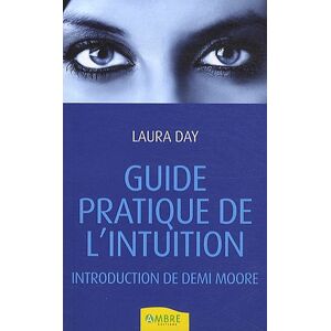 Laura Day Guide Pratique De L'Intuition : Comment Exploiter Son