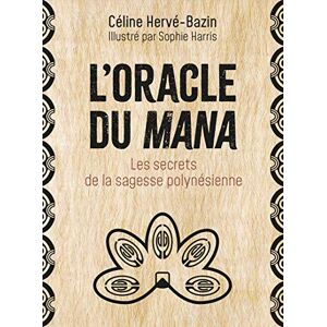 Céline Hervé-Bazin L'Oracle Du Mana - Les Secrets De La