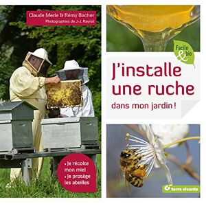 Claude Merle J'Installe Une Ruche Dans Mon Jardin : Je