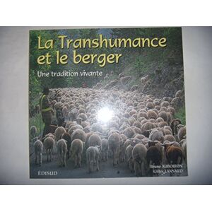 Gilles Lansard La Transhumance Et Le Berger. Une Tradition Vivante