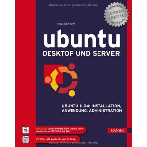 Schmidt, Klaus H. Ubuntu Desk Und Server: Ubuntu 11.04: Installation,