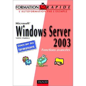 Valérie Martinez Microsoft Windows Server 2003 : Fonctions Avancées (Formation