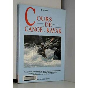 B Rosini Cours De Canoë-Kayak : Equipements, Techniques De Base,