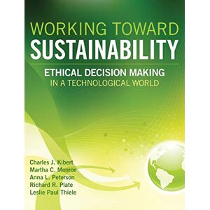 Kibert, Charles J. Working Toward Sustainability: Ethical Decision-Making In A