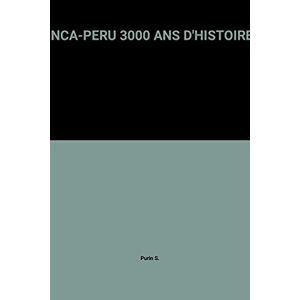 Sergio Purin Inca-Peru 3000 Ans D'Histoire (Weber Petites S)