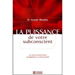 Joseph Murphy La Puissance De Votre Subconscient : Le Secret