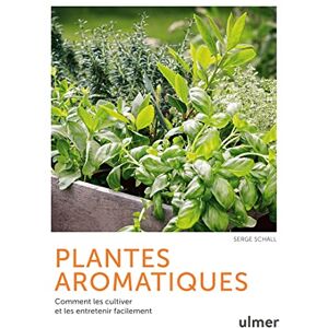 Serge Schall Plantes Aromatiques - Comment Les Cultiver Et Les