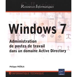 Philippe PAÏOLA Windows 7 - Administration De Postes De Travail