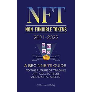 Stellar Moon Publishing Nft (Non-Fungible Tokens) 2021-2022: A Beginner'S Guide