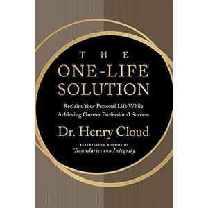 Henry Cloud La soluzione per una sola vita: recuperate la vostra vita personale mentre