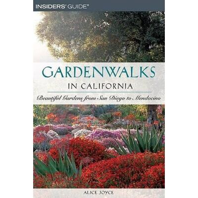 Alice Joyce Gardenwalks In California: Beautiful Gardens From San Diego
