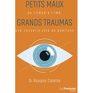 Roxane Colette Petits Maux, Grands Traumas - De L'Emdr À