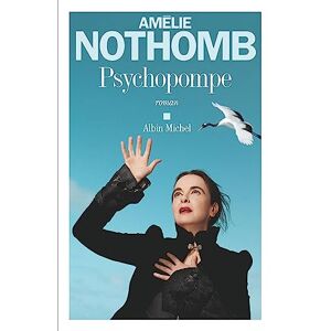Amélie Nothomb Psychopompe: Roman