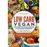 Pros, Low Carb Low Carb Vegan: Low Carb Und Vegan Perfekt Miteinander Verbinden. Die en Rezepte Für Ernährungsbewusste Menschen. Hauptgerichte, Salate, Pizza, Flammkuchen, Snacks, Desserts Und Kleine Gerichte.