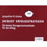 Groher, Jacqueline M. Jacques' Erfolgsstrategien: Die en Managementmethoden Für Den Alltag