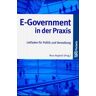 Reza Asghari E-Government In Der Praxis. Leitfaden Für Politik Und Verwaltung