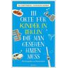 Isa Grütering 111 Orte Für Kinder In Berlin, Die Man Gesehen Haben Muss: Reiseführer