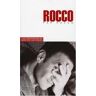 Rocco Siffredi Rocco Raconte Rocco : L'Histoire De Ma Vie