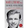 Trump Ph.D., Mary L. Too Much And Never Enough: How My Family Created The World'S Most Dangerous Man