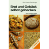 Rosi Harrer-Feichtinger Brot Und Gebäck Selbst Backen. Tips, Anregungen Und Rezepte