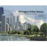 Chappell, Sally A. Kitt Chicago'S Urban Nature: A Guide To The City'S Architecture + Landscape