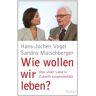 Hans-Jochen Vogel Wie Wollen Wir Leben?: Was Unser Land In Zukunft Zusammenhält