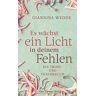 Giannina Wedde Es Wächst Ein Licht In Deinem Fehlen. Ein Trost- Und Trauerbuch