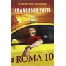 Francesco Totti Roma 10