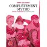 Annie Collognat-Barès Completement Mytho. Dieux Et Deesses De La Mythologie