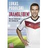 Lukas Podolski Dranbleiben!: Warum Talent Nur Der Anfang Ist (Allgemeine Reihe. Bastei Lübbe Taschenbücher)