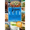 Karen McAdams Vegan Keto: 106 Tasty & Nourishing Recipes For A Ketogenic Vegan Diet (Ketogenic Vegan Recipes)