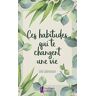 Ces Habitudes Qui Te Changent Une Vie (Amethyste Ed)