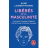 Aline Laurent-Mayard Libérés De La Masculinité: Comment Thimothée Chalamet M'A Fait Croire À L'Homme Nouveau