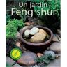 Günther Sathor Un Jardin Feng Shui : Améliorez Votre Bien-Être, Votre Santé Et Rencontrez Le Succès En Créant Un Jardin Harmonieux